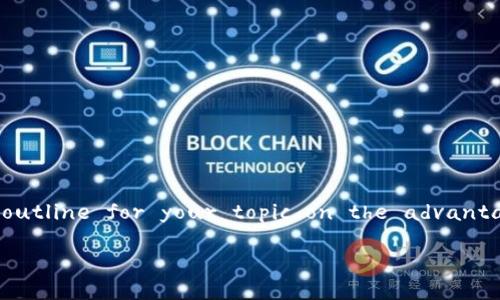 Sure! Let's structure an -optimized title and outline for your topic on the advantages and disadvantages of blockchain technology.

区块链技术的优缺点详细解析：您需要了解的一切