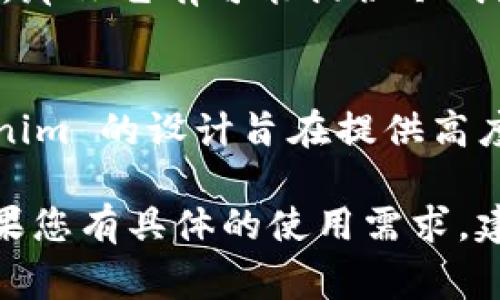 Tokenim 是一家提供数字资产管理的服务商，主要提供钱包服务。对于“冷钱包”这个概念，它通常是指那些不直接连接到互联网的数字货币存储方式，以提高安全性。 

要了解 Tokenim 是否属于冷钱包，我们可以分析以下几点：

### 冷钱包与热钱包的区别
1. **连接性**：冷钱包是离线存储，不与互联网连接，而热钱包则与互联网连接。
2. **安全性**：由于冷钱包不与互联网连接，它们通常被认为更安全，适合长期储存大额数字资产。而热钱包更方便用于频繁交易，但相对安全性较低。

### Tokenim 的钱包特性
- Tokenim 提供的服务是否在线。若其钱包服务需要始终在线来进行交易等操作，那么它可能不属于冷钱包。
- 如果 Tokenim 有离线存储的解决方案，或者其用户能够将资产转移到不连接互联网的设备上，那么它有可能提供冷钱包功能。

### 用户的使用场景
大部分用户在选择使用 Tokenim 或其他数字资产钱包时，都会考虑安全性和易用性。如果 Tokenim 的设计旨在提供高度安全的存储方式，并允许用户在离线的情况下管理资产，那么它可以被看作是冷钱包的一种形式。

在总结之后，Tokenim 是否属于冷钱包主要取决于其具体的技术实现和用户如何使用该服务。如果您有具体的使用需求，建议查阅 Tokenim 的官方文档或联系其客服了解更多信息。